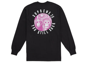 Supreme You Still S**k L/S Tee Black